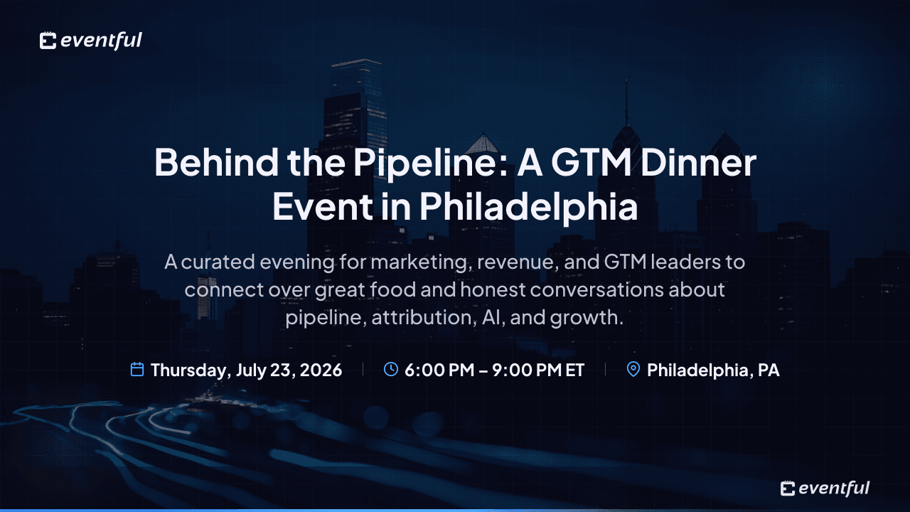 Behind the Pipeline: a GTM Dinner Event in Philadelphia
